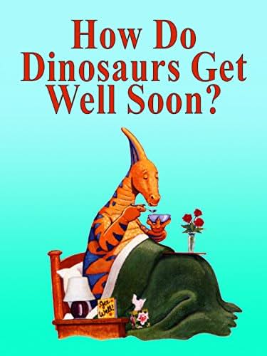     How Do Dinosaurs Get Well Soon?